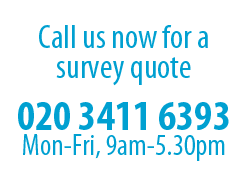Call 020 3411 6393 for a survey quote